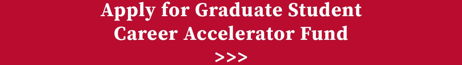 Apply For Graduate Student Career Accelerator Fund Here